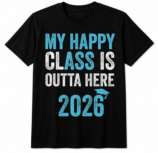 My Happy Class Is Outta Here 2026 Tee