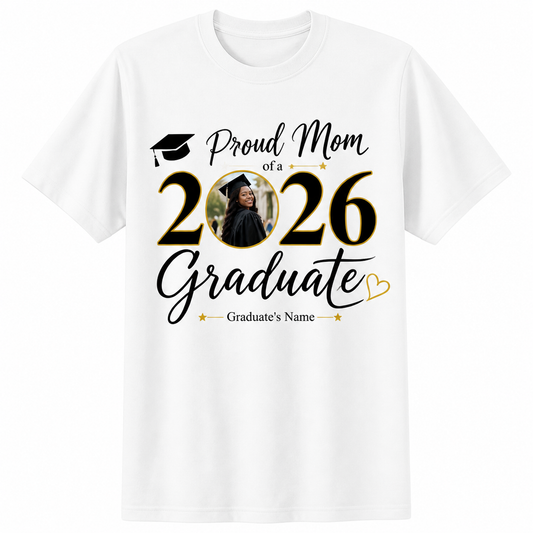 Proud Mom of a 2026 Graduate Shirt – Custom Photo